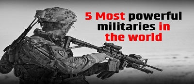 Top 5 strongest armies in the world